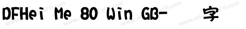 DFHei Me 80 Win GB字体转换